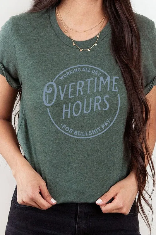 Overtime Hours Working For Shit Pay Graphic Tee