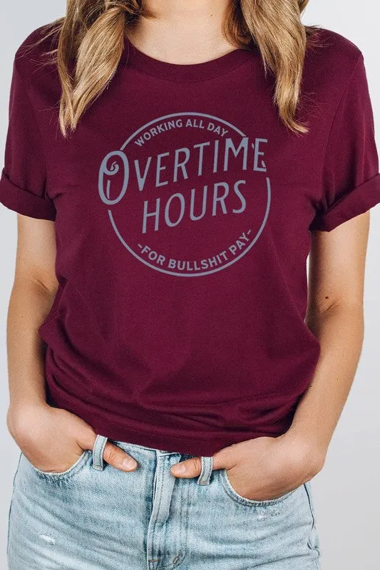 Overtime Hours Working For Shit Pay Graphic Tee