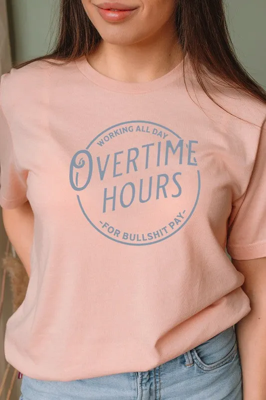 Overtime Hours Working For Shit Pay Graphic Tee